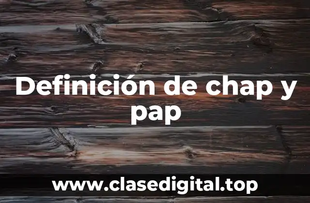 Definición de chap y pap