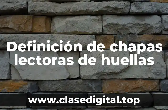 Definición de chapas lectoras de huellas