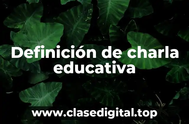 Definición de charla educativa