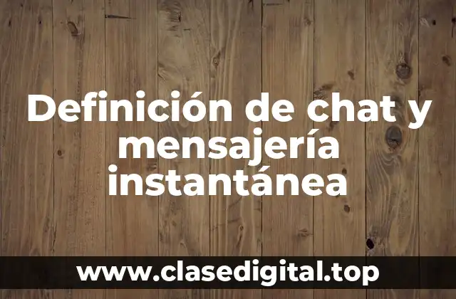 Definición de chat y mensajería instantánea