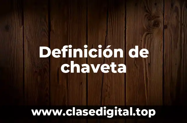 Definición de chaveta