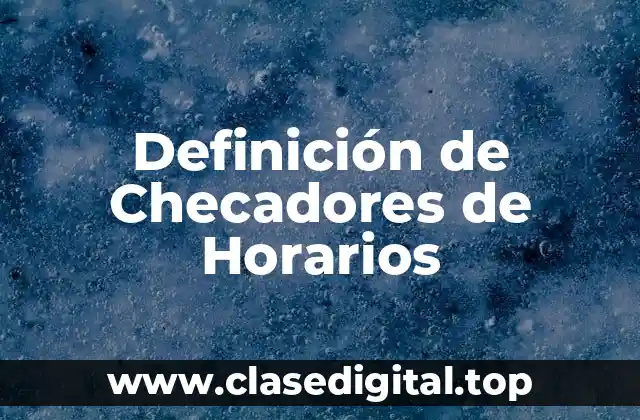 Definición de Checadores de Horarios