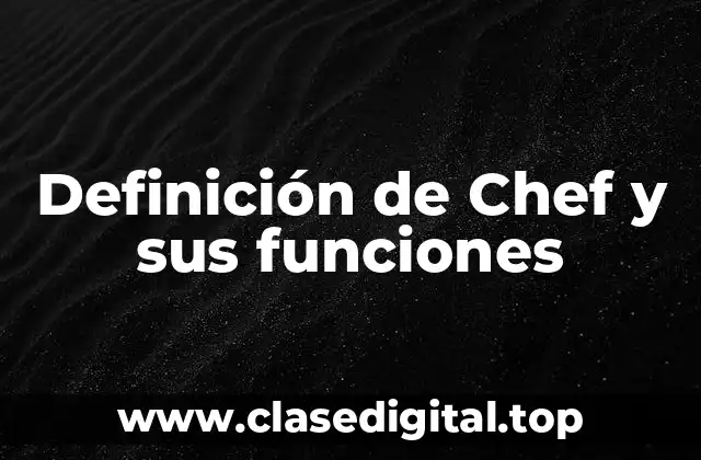 Definición de Chef y sus funciones