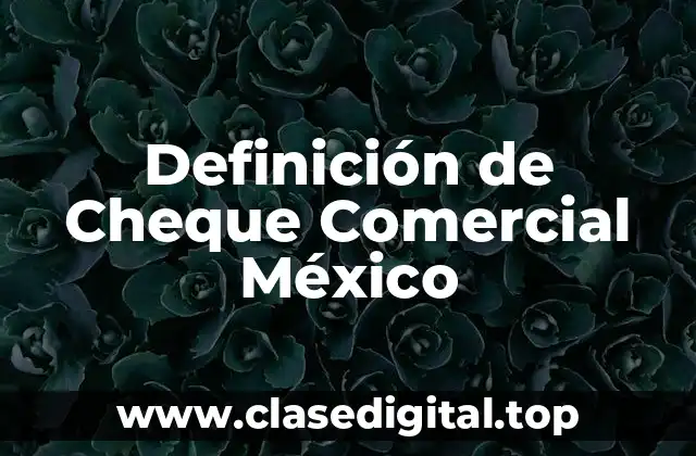 Definición de Cheque Comercial México