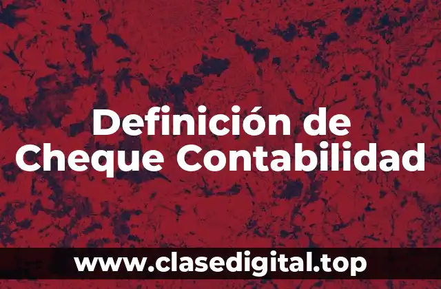 Definición de Cheque Contabilidad