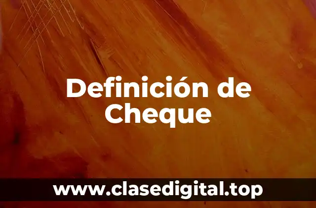 Definición técnica de Cheque
