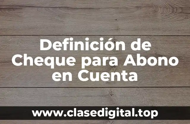 Definición de Cheque para Abono en Cuenta