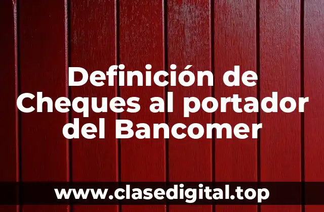 Definición de Cheques al portador del Bancomer