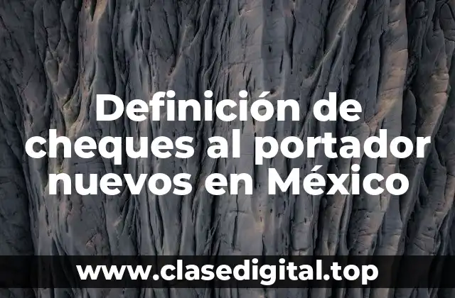 Definición de cheques al portador nuevos en México