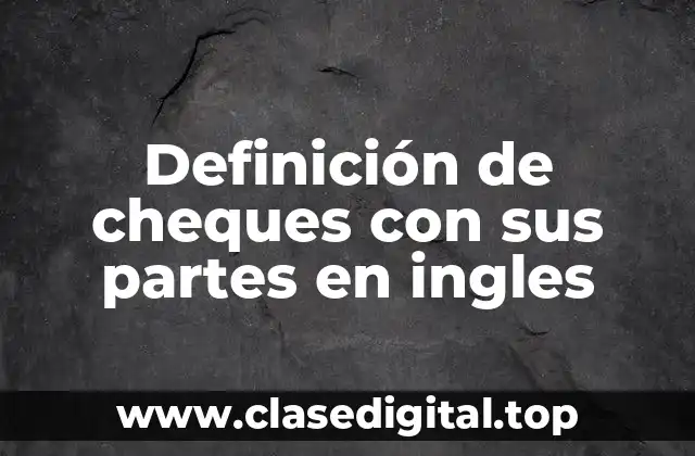 Definición de cheques con sus partes en ingles