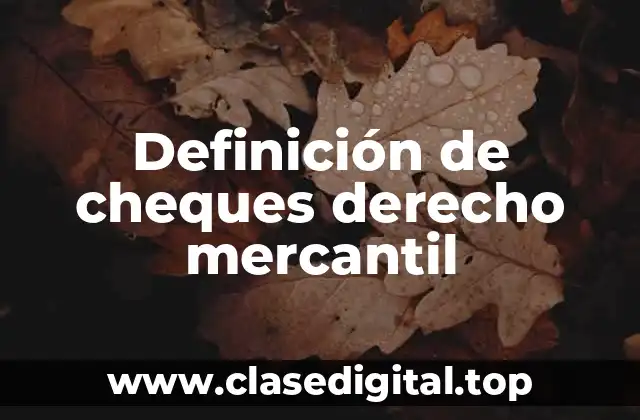 Definición de cheques derecho mercantil