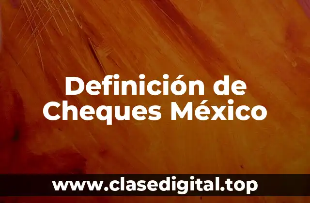 Definición de Cheques México