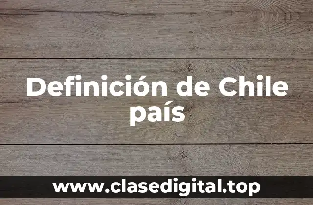 Definición de Chile país