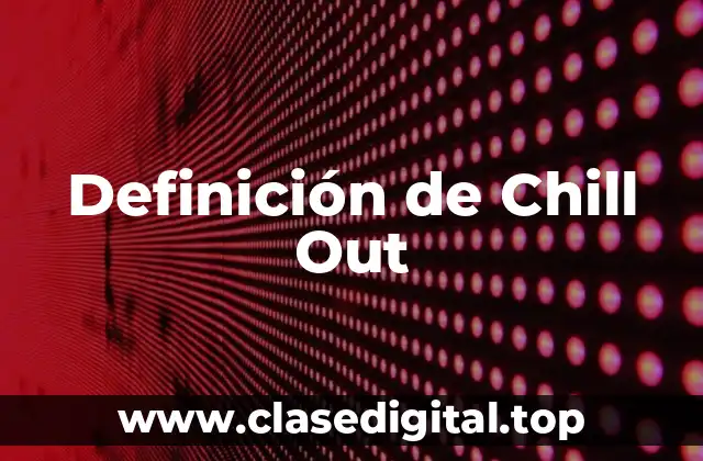 Definición de Chill Out