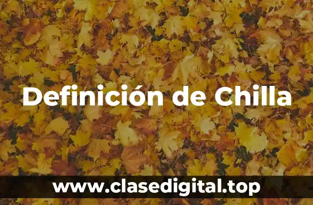 Definición de Chilla