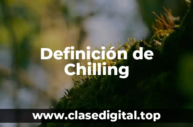 Definición de Chilling