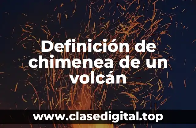 Definición de chimenea de un volcán