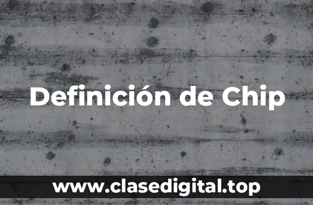 Definición de Chip