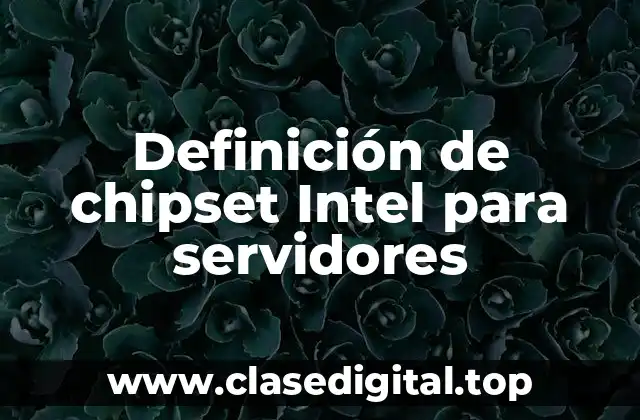 Definición de chipset Intel para servidores