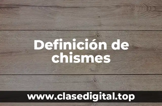 Ejemplos de chismes