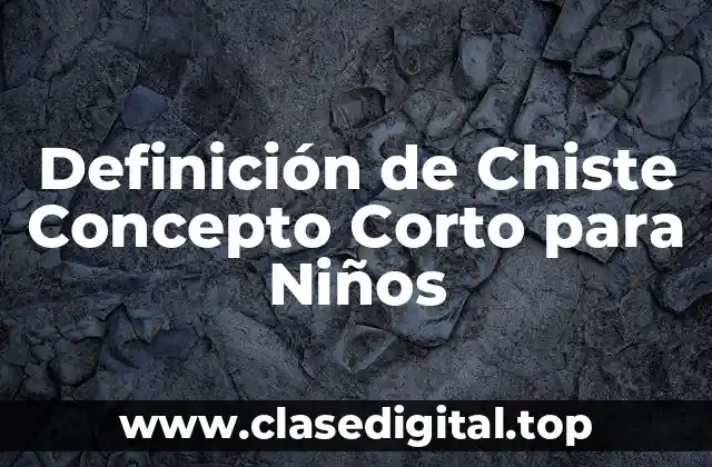 Definición de Chiste Concepto Corto para Niños