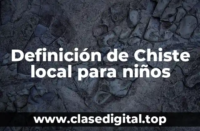 Definición de Chiste local para niños