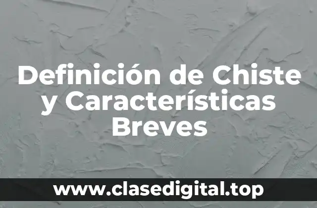 Definición de Chiste y Características Breves