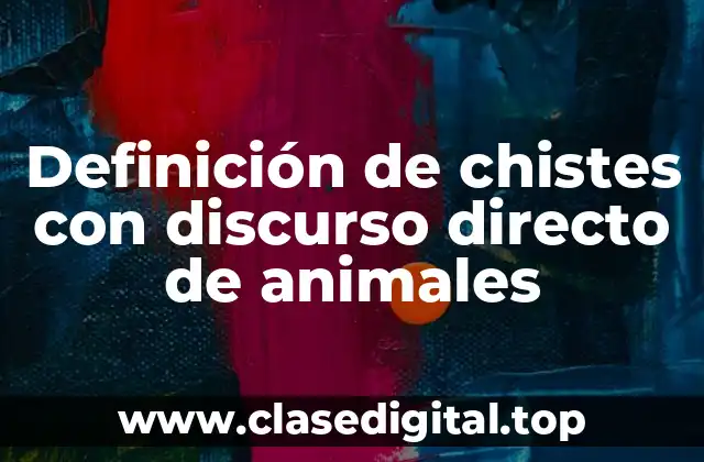 Definición de chistes con discurso directo de animales