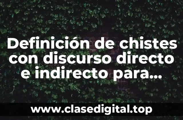 Definición de chistes con discurso directo e indirecto para niños