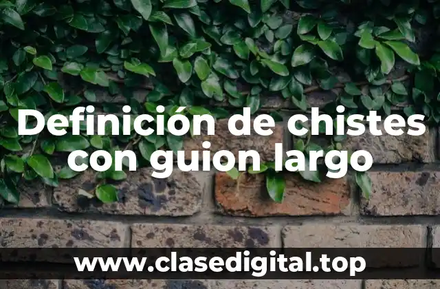 Definición de chistes con guion largo