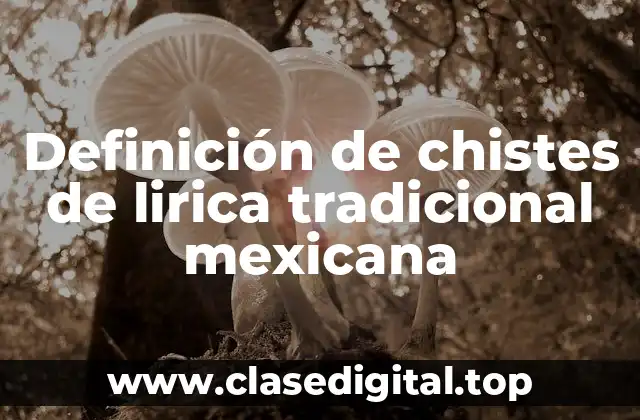 Definición de chistes de lirica tradicional mexicana