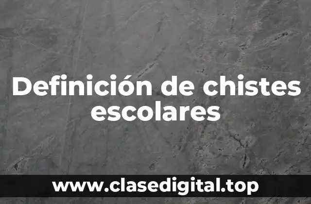 Ejemplos de chistes escolares