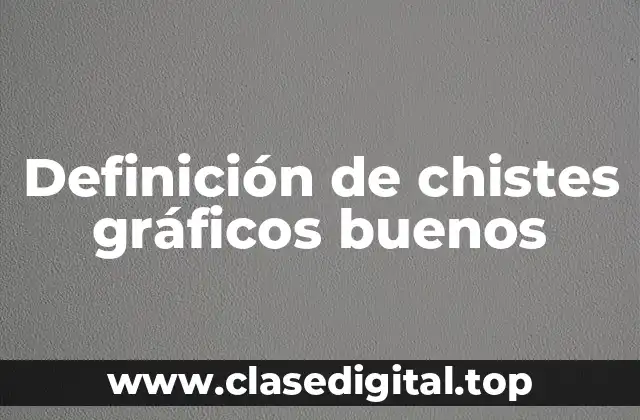 Definición de chistes gráficos buenos