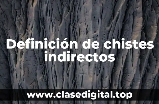 Definición de chistes indirectos