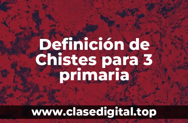 Definición de Chistes para 3 primaria