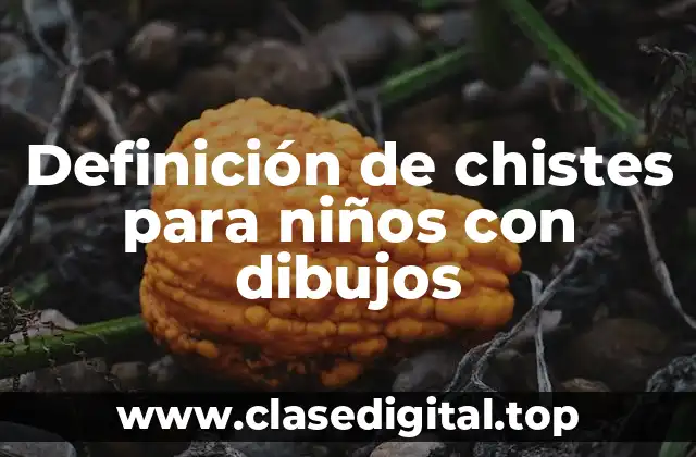 Definición de chistes para niños con dibujos