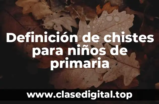 Definición de chistes para niños de primaria