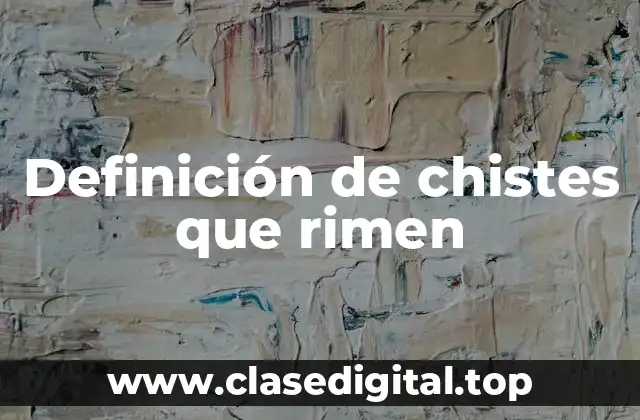 Definición de chistes que rimen