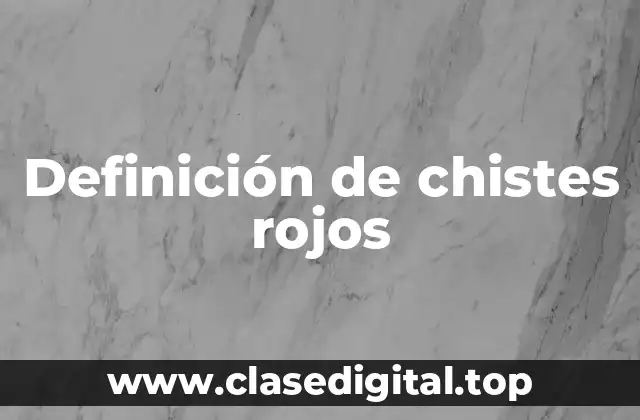 Ejemplos de chistes rojos