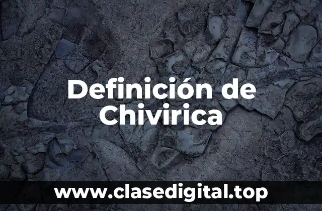 Definición de Chivirica