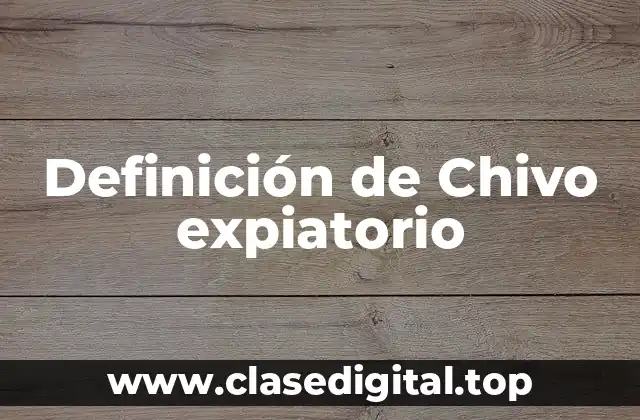 Definición de Chivo expiatorio