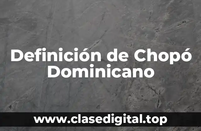 Definición de Chopó Dominicano