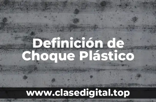 Definición de Choque Plástico