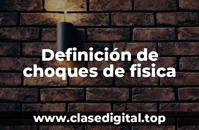 Definición de choques de fisica
