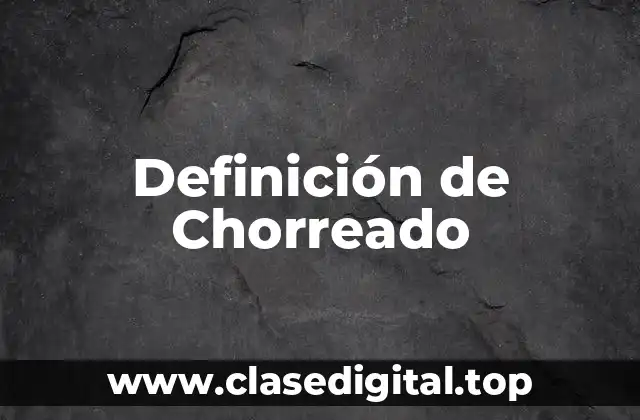 Definición técnica de Chorreado
