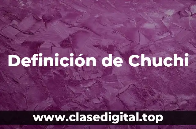 Definición de Chuchi