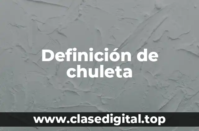 Definición de chuleta