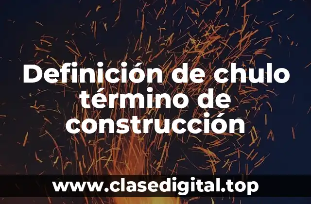Definición de chulo término de construcción