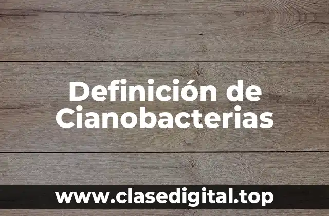 Definición de Cianobacterias