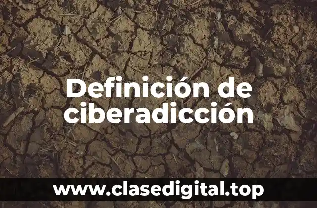 Definición de ciberadicción